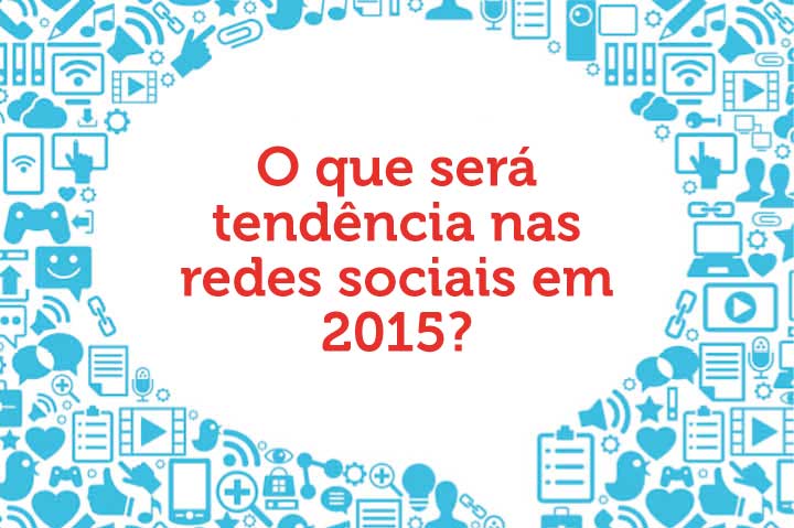 Tendências das redes sociais em 2015