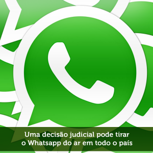 Juiz do Piauí manda tirar Whatsapp do ar no país inteiro