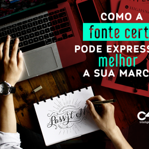 Como a fonte certa pode expressar melhor a sua marca